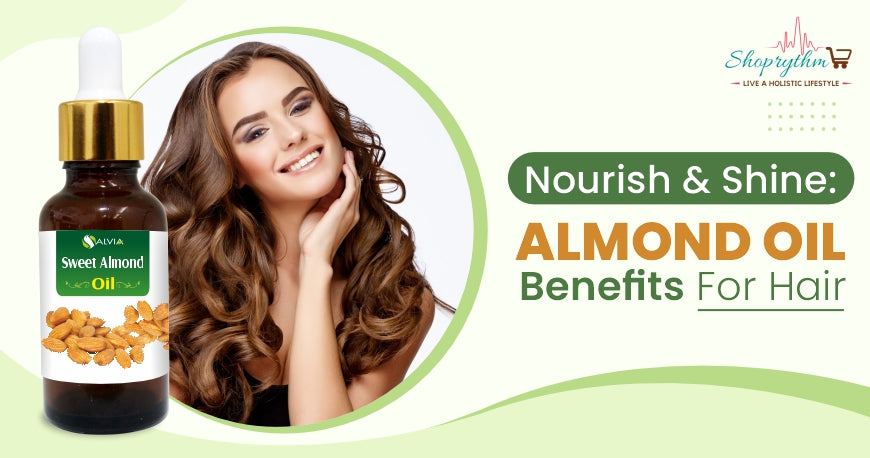 Amazing Almond Oil Benefits For Hair and Scalp Health
