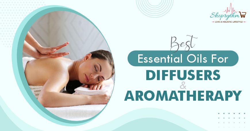7 Best Essential Oils For Diffusers and Aromatherapy – Shoprythm