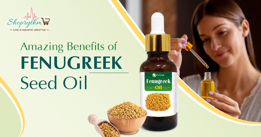 What are the Various Benefits of Fenugreek Seed Oil