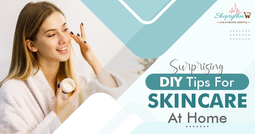 Easy DIY Tips For Skincare at Home