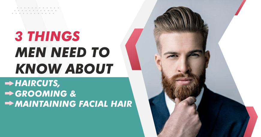 Things Men Need to Know About Male Grooming