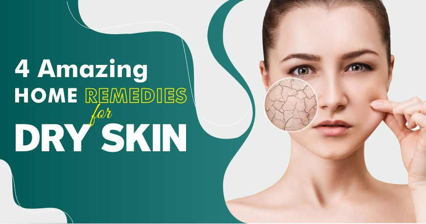 4 Amazing Home Remedies for Dry Skin