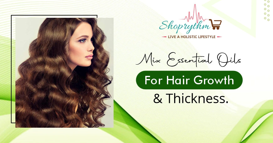 How to mix essential oils for hair growth and thickness