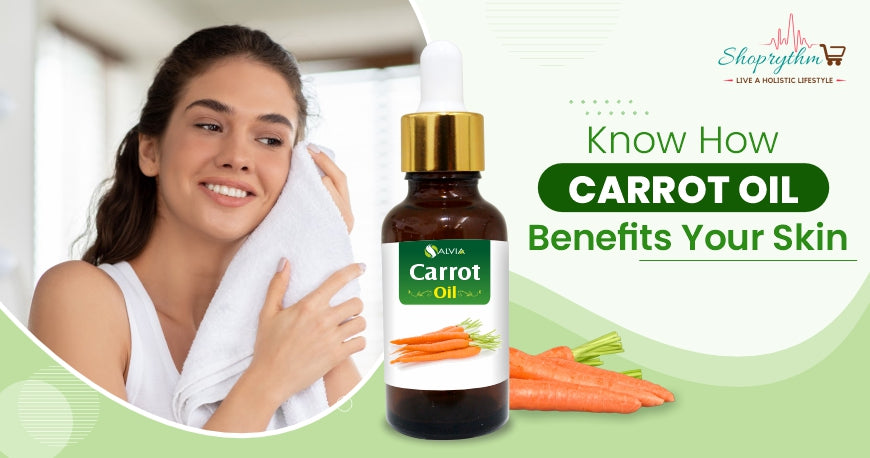 How Does Carrot Oil Benefit Skin and Make It Glowing?