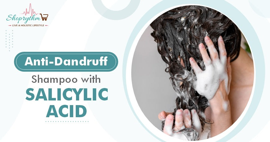 Anti-Dandruff Shampoo With Salicylic Acid - An Effective Solution