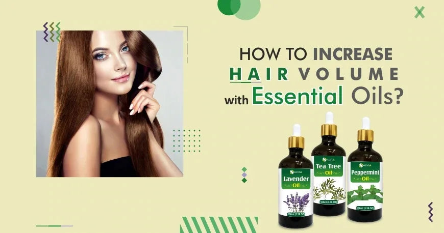 How To Increase Hair Volume With Essential Oils - Shoprythm