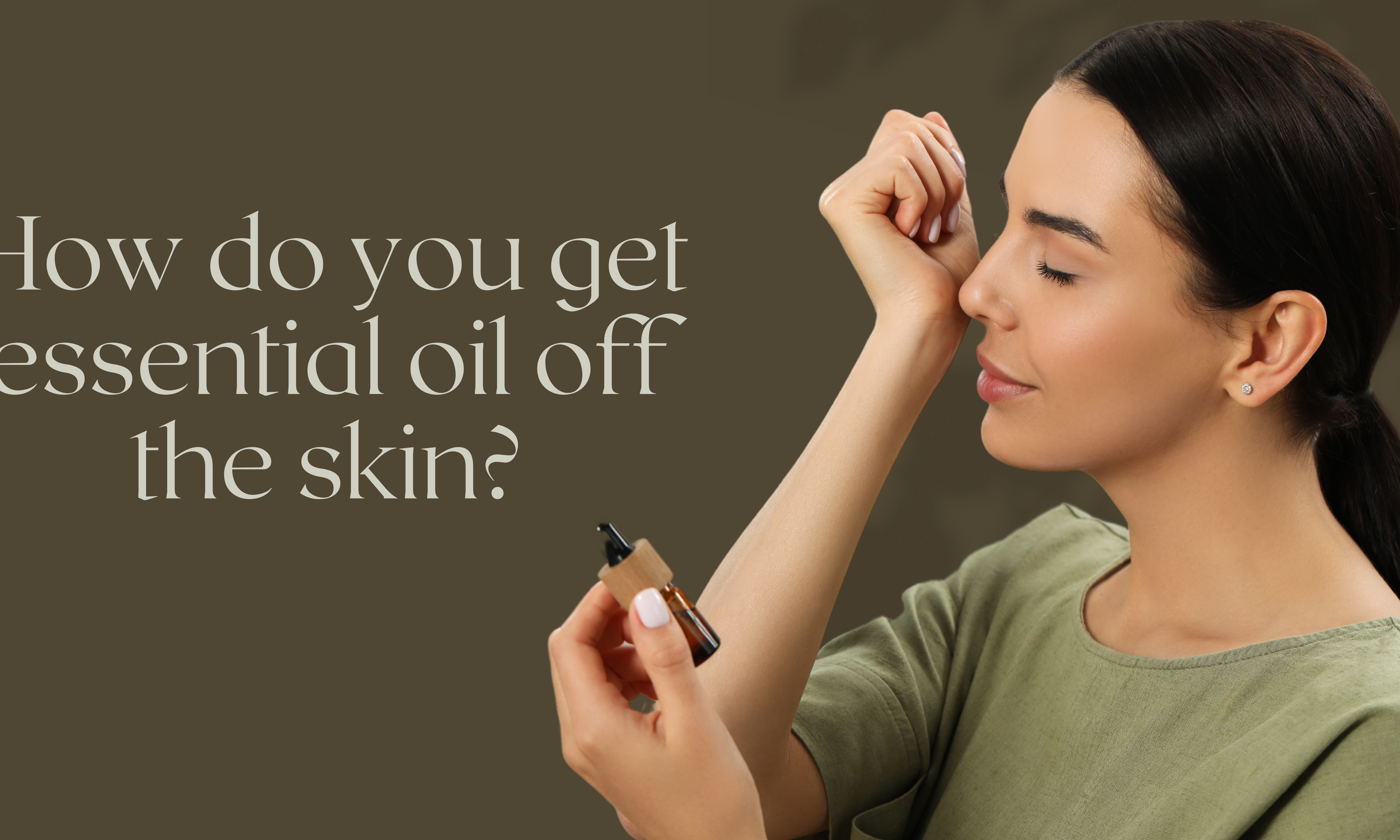 How Do You Get Essential Oil Off The Skin?