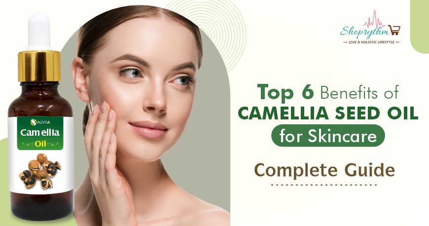  Benefits of Camellia Seed Oil