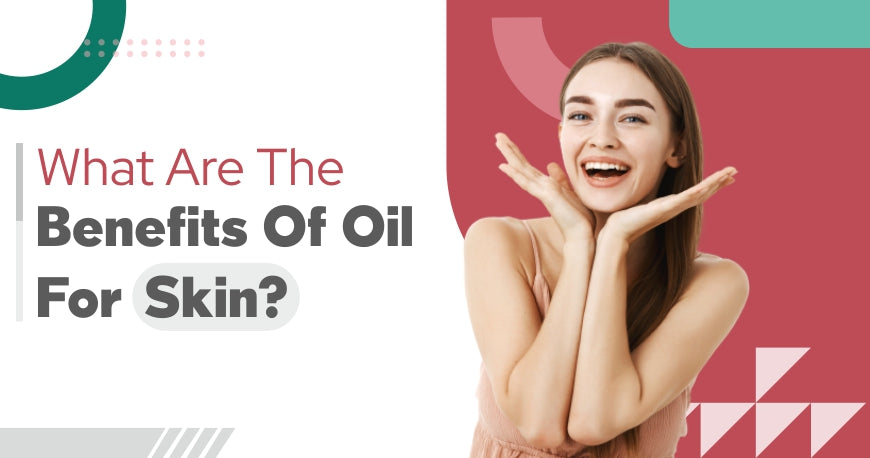  Benefits of Oils for Skin