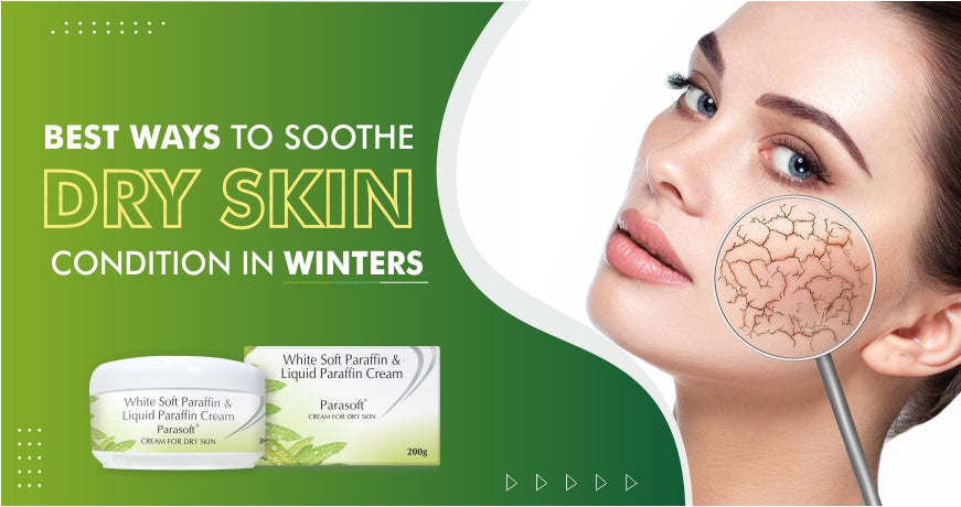 Best Ways to Soothe Dry Skin Condition In Winters